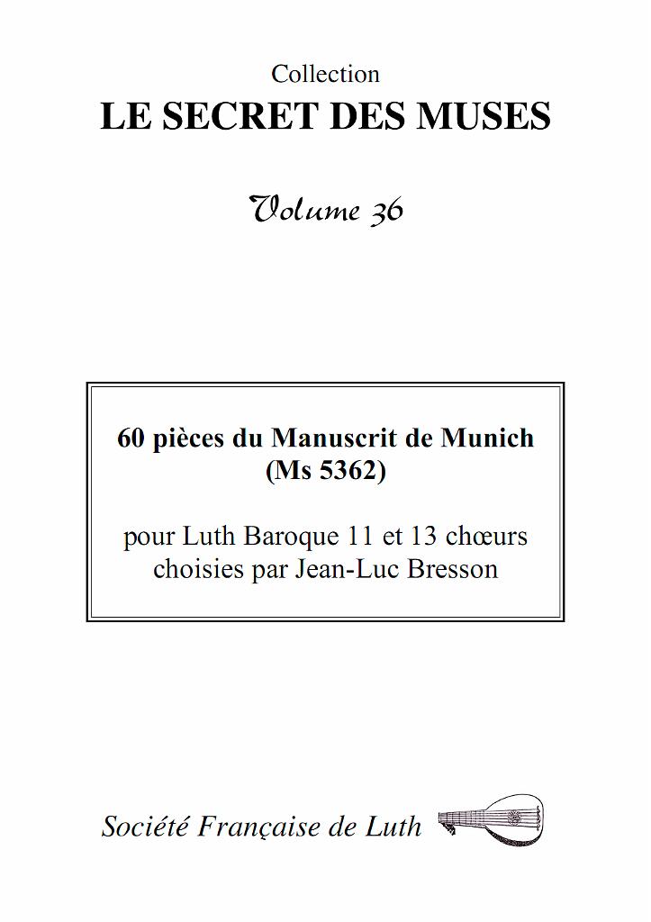 vol_36_couv.jpg - Volumue 36 : 60 pièces du Manuscrit de Munich (Ms 5362) pour luth baroque 11 et 13 choeurs