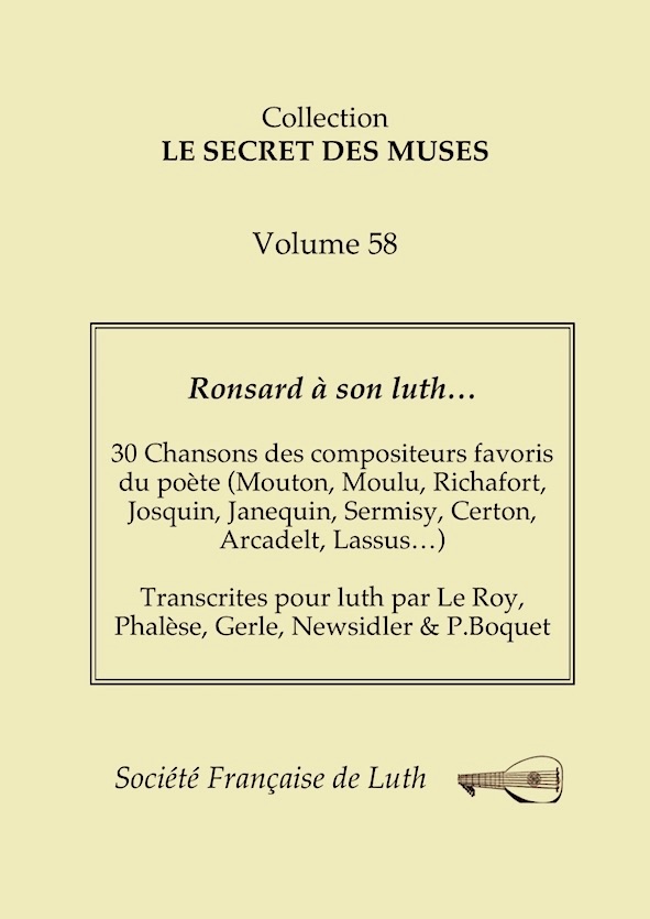 vol_58_couv_couleur copie.jpg - Volume 58  : “Ronsard à son luth”, 30 Chansons des compositeurs favoris du poète, transcrites pour luth par Le Roy, Phalèse, Gerle, Newsidler & P.Boquet