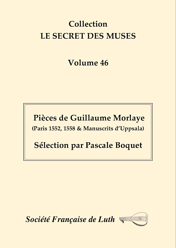 vol_46_couv.jpg - Volume 46 : Pièces de Guillaume Morlaye (Paris 1552, 1558 et Manuscrits d'Uppsala), sélection et calligraphie de Pascale Boquet