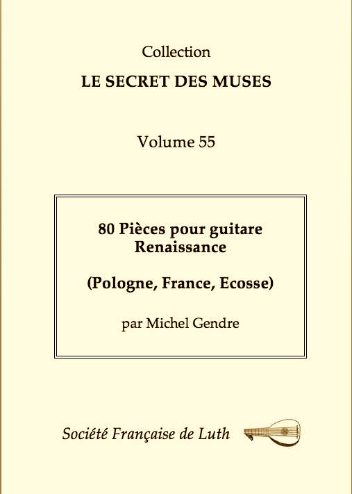 vol_55_couv.jpg - Volume 55 : 80 Pièces pour guitare Renaissance (Pologne, France, Ecosse) par Michel Gendre